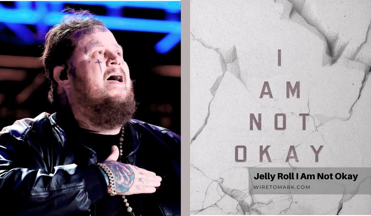 Jelly Roll I Am Not Okay